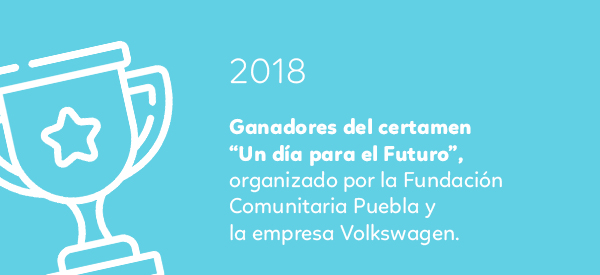 Garadores del certamen “Un día para el Futuro”,
                   organizado por la Fundación Comunitaria Puebla y la empresa VolksWagen.